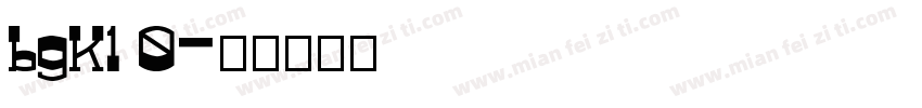 bgK1 0字体转换
